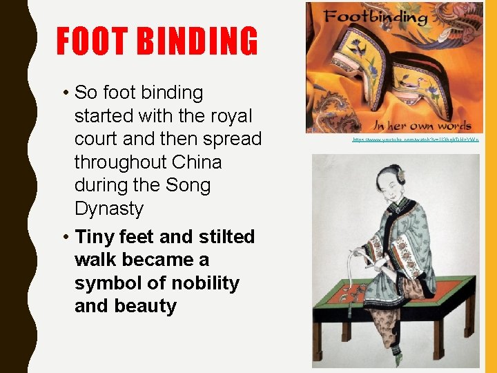 FOOT BINDING • So foot binding started with the royal court and then spread