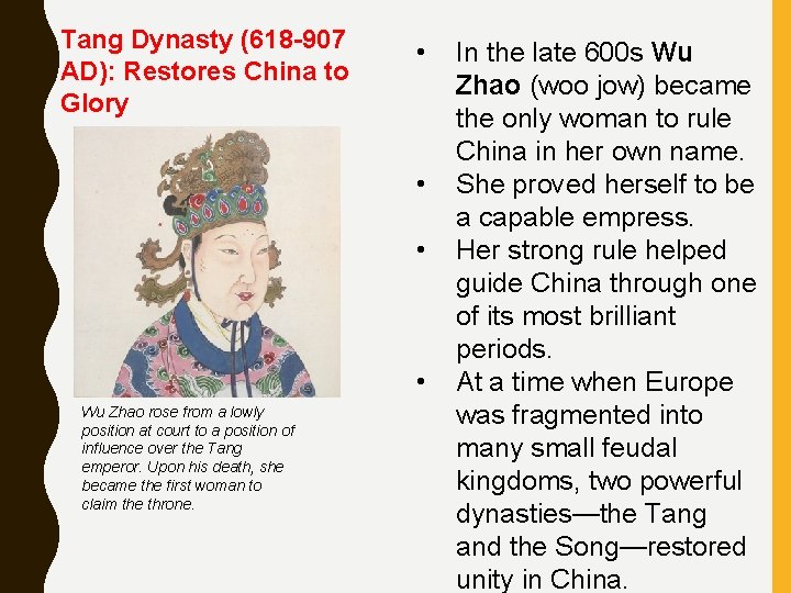 Tang Dynasty (618 -907 AD): Restores China to Glory • • Wu Zhao rose