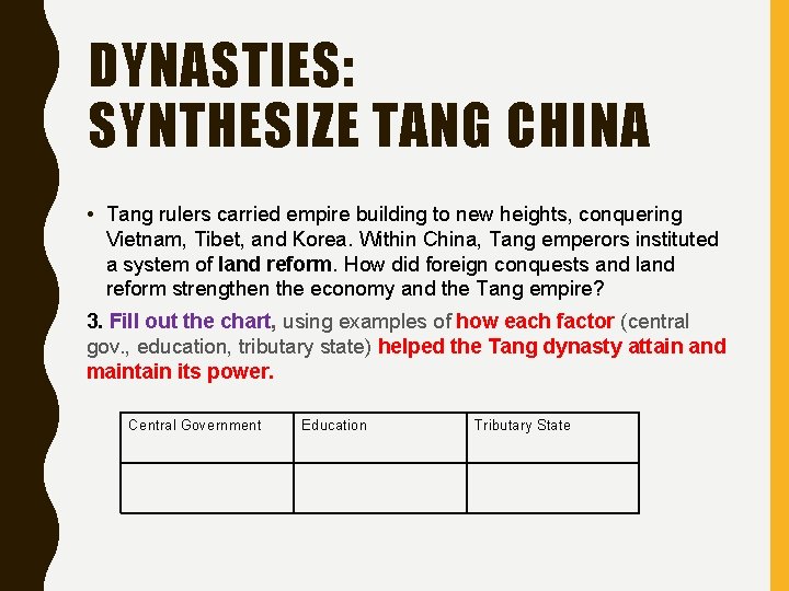 DYNASTIES: SYNTHESIZE TANG CHINA • Tang rulers carried empire building to new heights, conquering