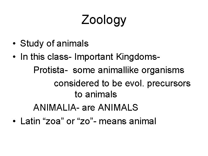 Zoology • Study of animals • In this class- Important Kingdoms. Protista- some animallike