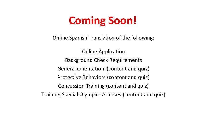 Coming Soon! Online Spanish Translation of the following: Online Application Background Check Requirements General
