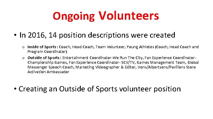 Ongoing Volunteers • In 2016, 14 position descriptions were created o Inside of Sports