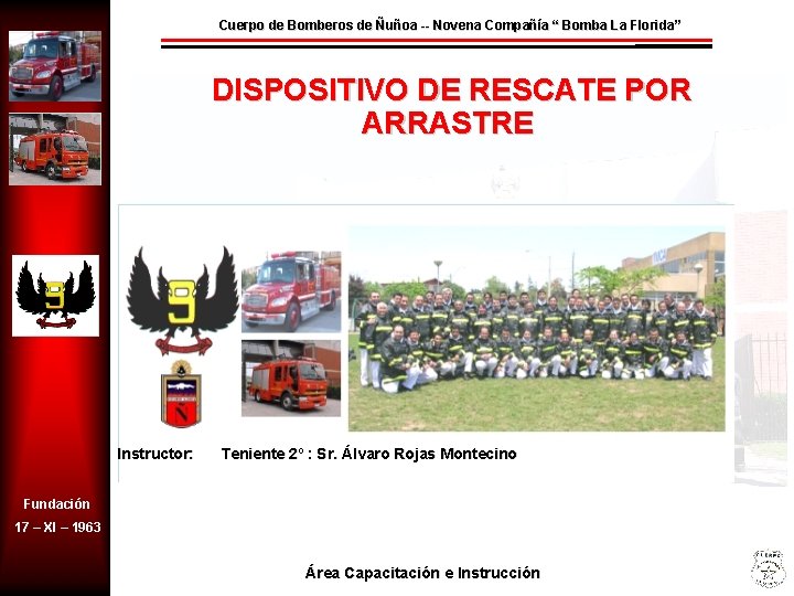 Cuerpo de Bomberos de Ñuñoa -- Novena Compañía “ Bomba La Florida” DISPOSITIVO DE