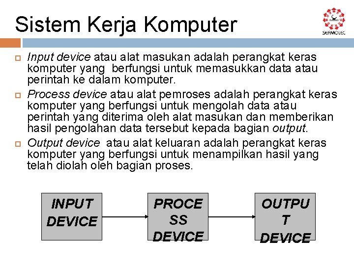 Sistem Kerja Komputer Input device atau alat masukan adalah perangkat keras komputer yang berfungsi