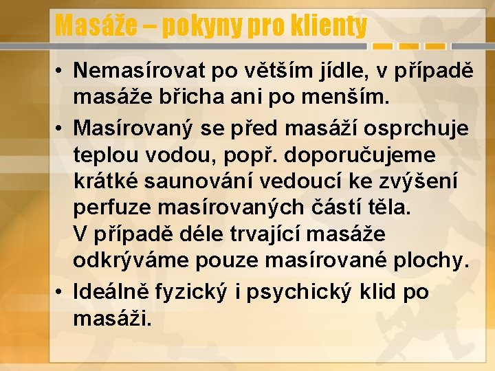 Masáže – pokyny pro klienty • Nemasírovat po větším jídle, v případě masáže břicha