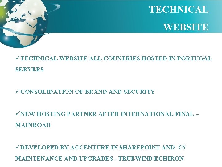 TECHNICAL WEBSITE üTECHNICAL WEBSITE ALL COUNTRIES HOSTED IN PORTUGAL SERVERS üCONSOLIDATION OF BRAND SECURITY