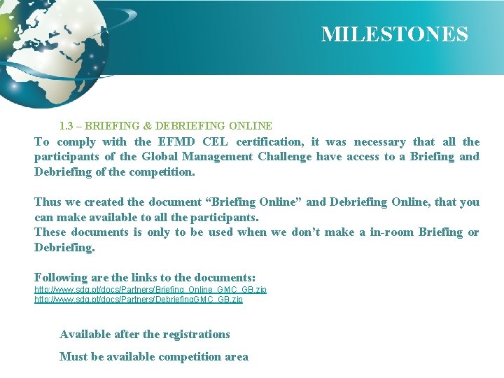 MILESTONES 1. 3 – BRIEFING & DEBRIEFING ONLINE To comply with the EFMD CEL