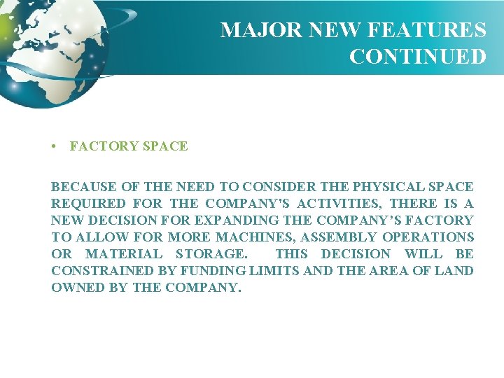 MAJOR NEW FEATURES CONTINUED • FACTORY SPACE BECAUSE OF THE NEED TO CONSIDER THE