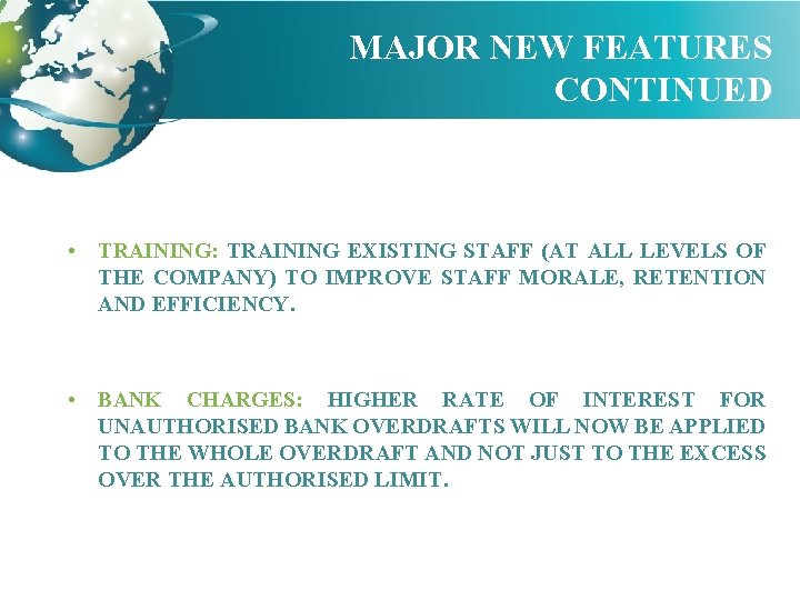 MAJOR NEW FEATURES CONTINUED • TRAINING: TRAINING EXISTING STAFF (AT ALL LEVELS OF THE