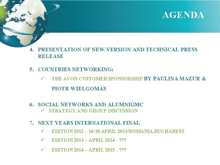 AGENDA 4. PRESENTATION OF NEW VERSION AND TECHNICAL PRESS RELEASE 5. COUNTRIES NETWORKING: ü