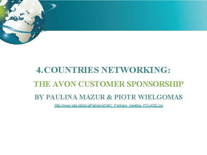 4. COUNTRIES NETWORKING: THE AVON CUSTOMER SPONSORSHIP BY PAULINA MAZUR & PIOTR WIELGOMAS http: