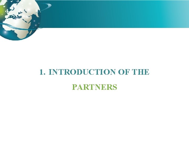 1. INTRODUCTION OF THE PARTNERS 