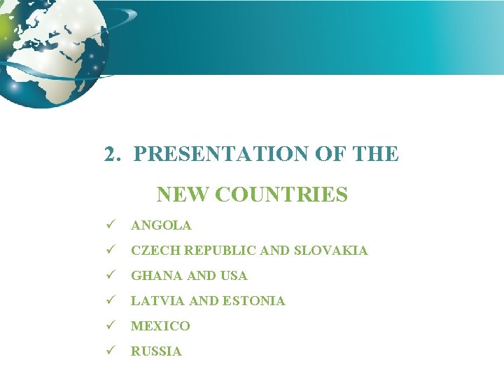 2. PRESENTATION OF THE NEW COUNTRIES ü ANGOLA ü CZECH REPUBLIC AND SLOVAKIA ü