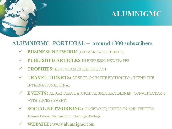 ALUMNIGMC PORTUGAL – around 1000 subscribers ü BUSINESS NETWORK (FORMER PARTICIPANTS) ü PUBLISHED ARTICLES