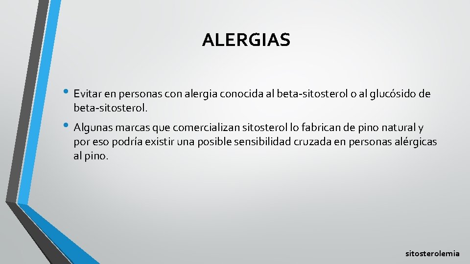 ALERGIAS • Evitar en personas con alergia conocida al beta-sitosterol o al glucósido de