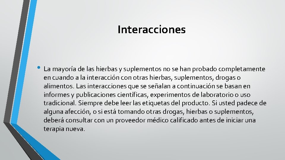 Interacciones • La mayoría de las hierbas y suplementos no se han probado completamente