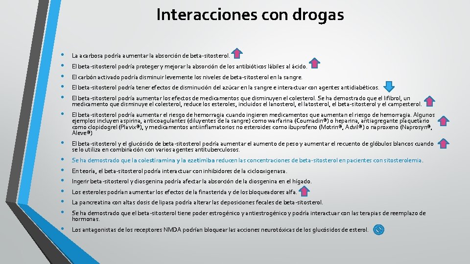 Interacciones con drogas • • • La acarbosa podría aumentar la absorción de beta-sitosterol.
