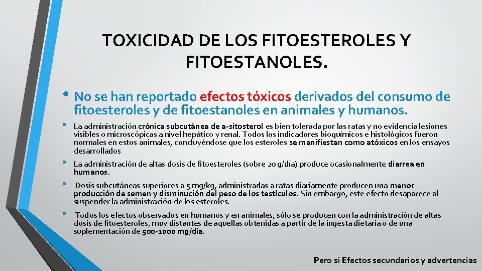 TOXICIDAD DE LOS FITOESTEROLES Y FITOESTANOLES. • No se han reportado efectos tóxicos derivados