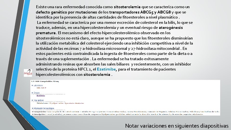 Existe una rara enfermedad conocida como sitosterolemia que se caracteriza como un defecto genético