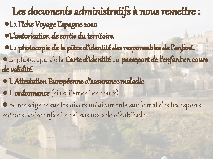 Les documents administratifs à nous remettre : ●La Fiche Voyage Espagne 2020 ●L’autorisation de