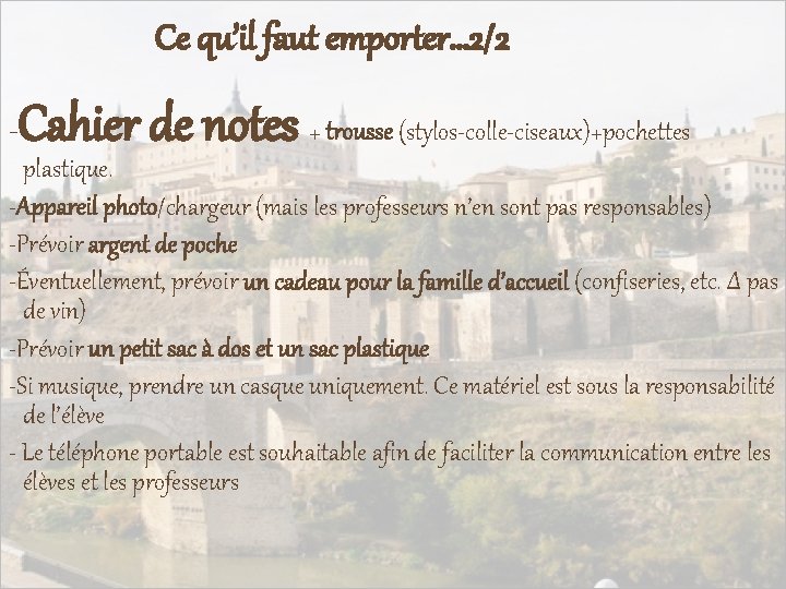 Ce qu’il faut emporter… 2/2 -Cahier de notes + trousse (stylos-colle-ciseaux)+pochettes plastique. -Appareil photo/chargeur