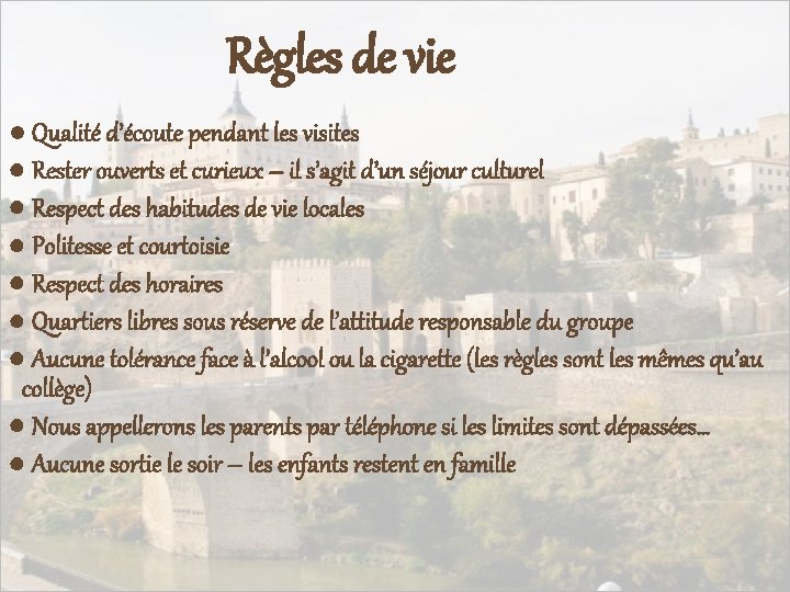 Règles de vie ● Qualité d’écoute pendant les visites ● Rester ouverts et curieux