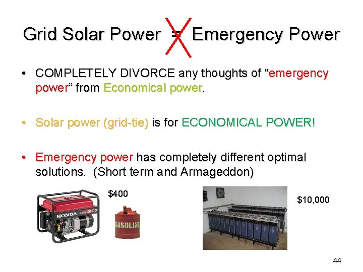 Grid Solar Power = Emergency Power • COMPLETELY DIVORCE any thoughts of “emergency power”