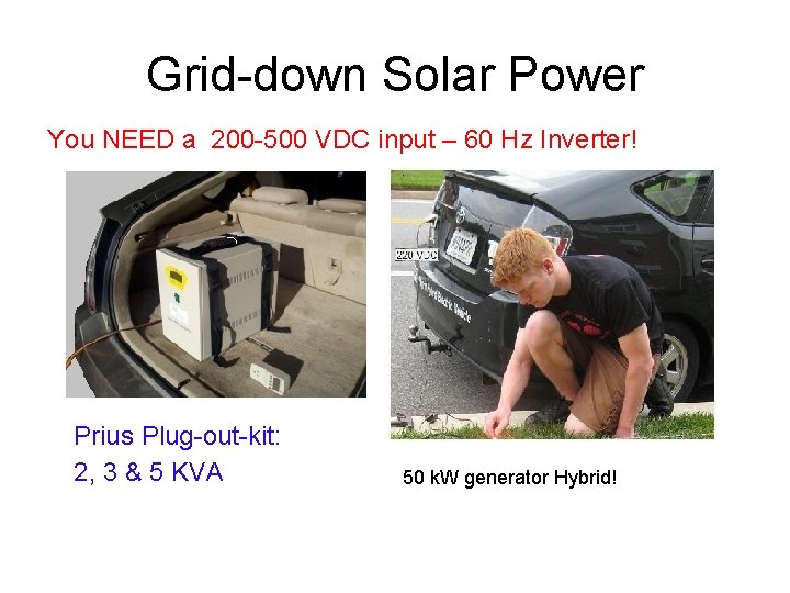 Grid-down Solar Power You NEED a 200 -500 VDC input – 60 Hz Inverter!