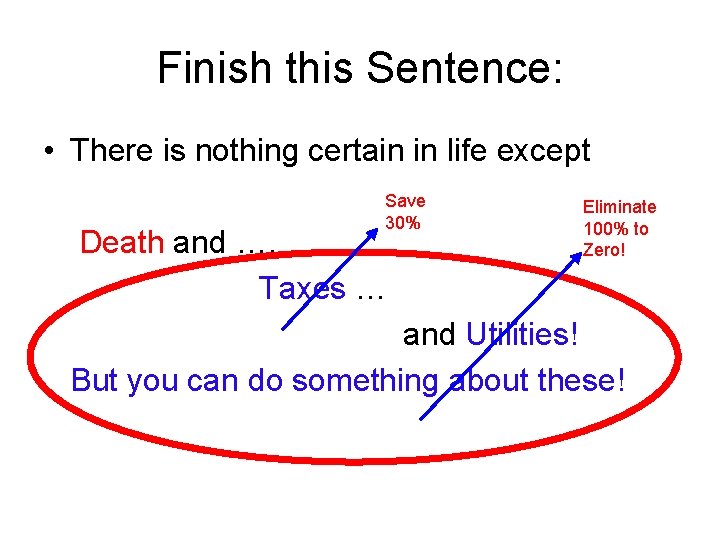 Finish this Sentence: • There is nothing certain in life except Save 30% Death