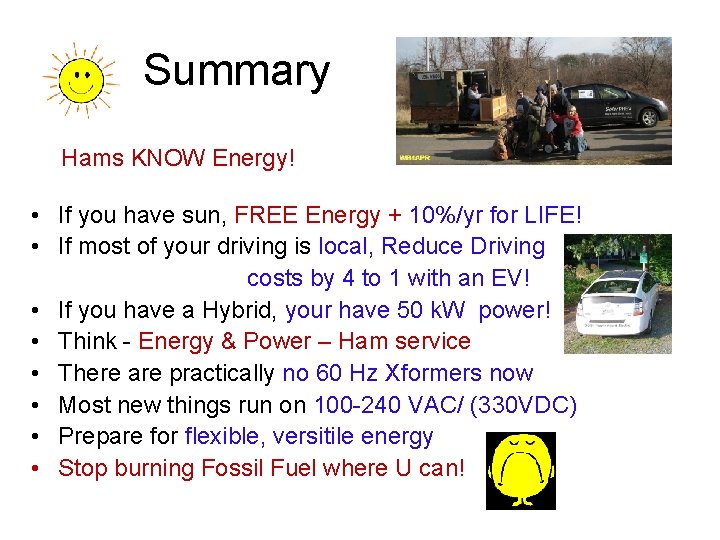 Summary Hams KNOW Energy! • If you have sun, FREE Energy + 10%/yr for