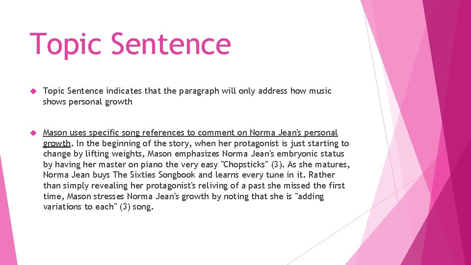 Topic Sentence indicates that the paragraph will only address how music shows personal growth