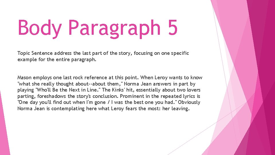 Body Paragraph 5 Topic Sentence address the last part of the story, focusing on