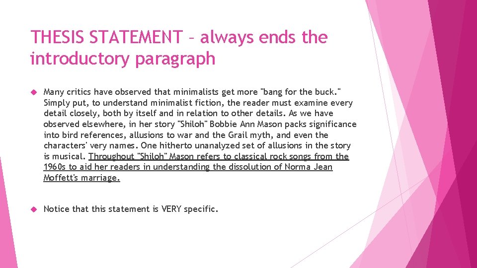 THESIS STATEMENT – always ends the introductory paragraph Many critics have observed that minimalists