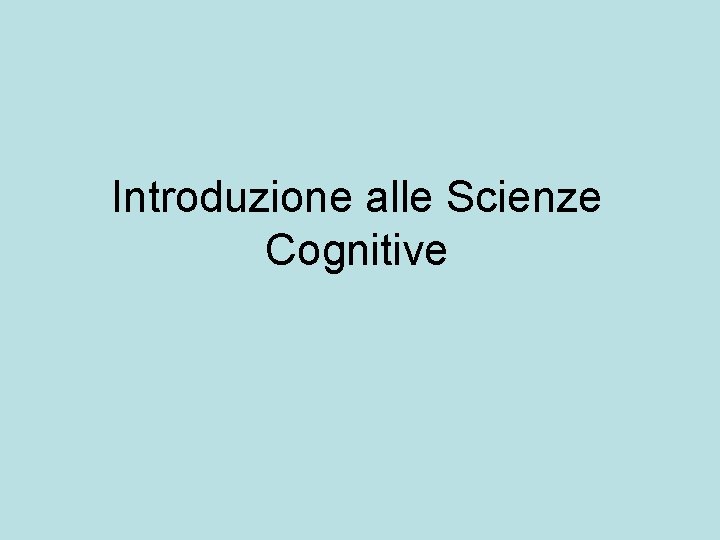 Introduzione alle Scienze Cognitive 