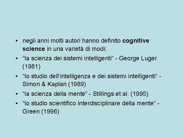  • negli anni molti autori hanno definito cognitive science in una varietà di