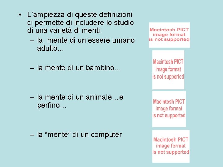  • L’ampiezza di queste definizioni ci permette di includere lo studio di una