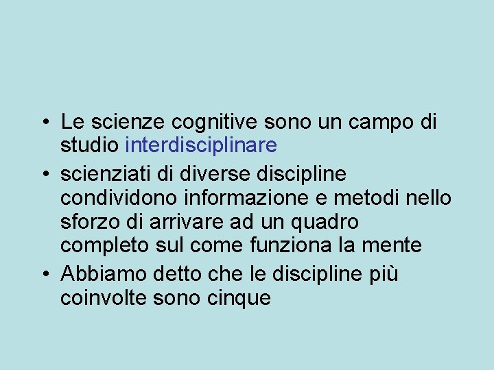  • Le scienze cognitive sono un campo di studio interdisciplinare • scienziati di
