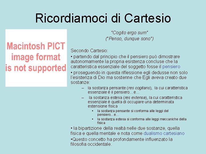 Ricordiamoci di Cartesio “Cogito ergo sum” (“Penso, dunque sono”) Secondo Cartesio: • partendo dal