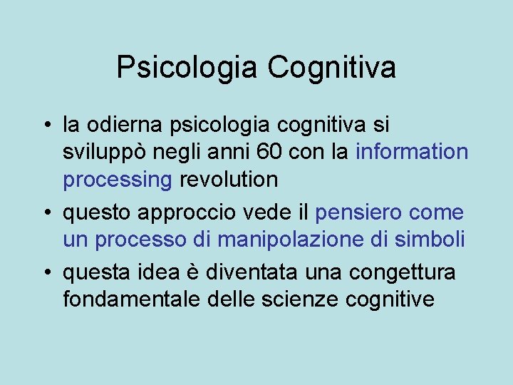 Psicologia Cognitiva • la odierna psicologia cognitiva si sviluppò negli anni 60 con la