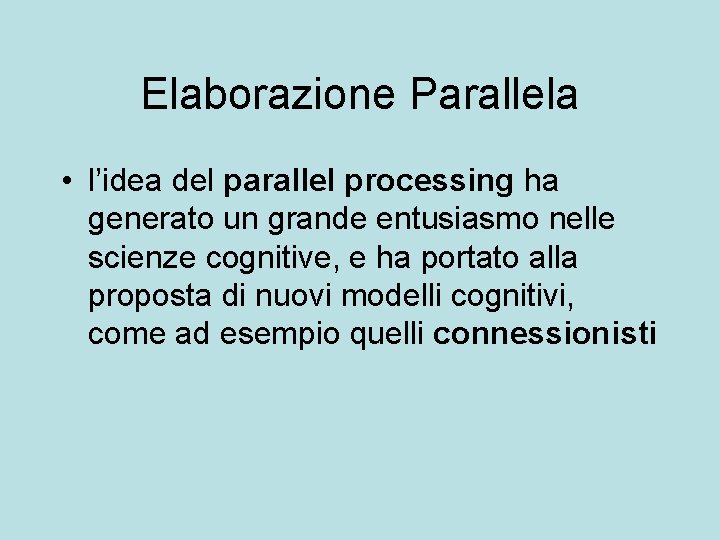 Elaborazione Parallela • l’idea del parallel processing ha generato un grande entusiasmo nelle scienze