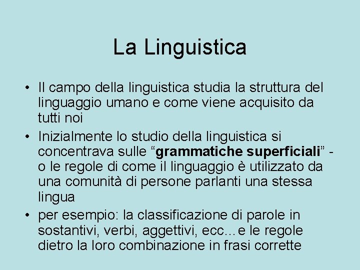 La Linguistica • Il campo della linguistica studia la struttura del linguaggio umano e