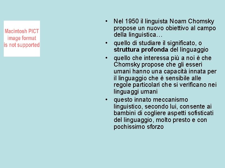  • Nel 1950 il linguista Noam Chomsky propose un nuovo obiettivo al campo