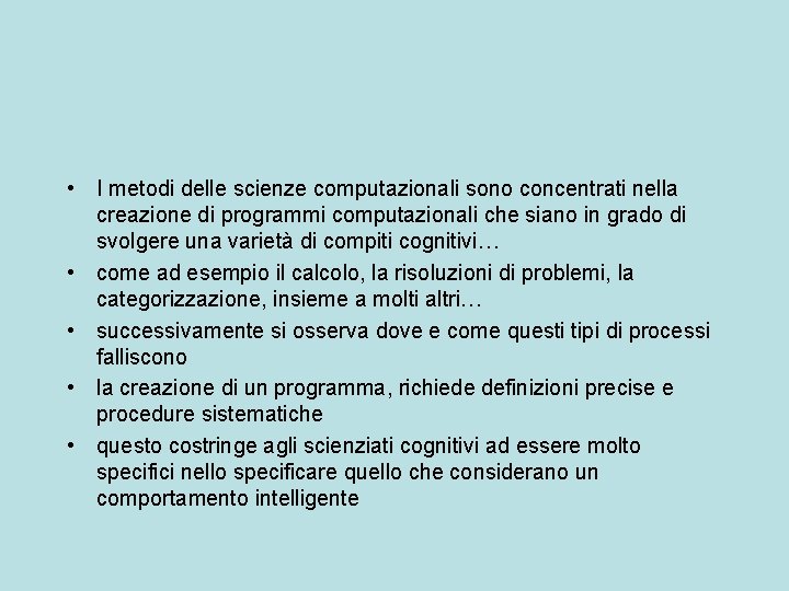  • I metodi delle scienze computazionali sono concentrati nella creazione di programmi computazionali