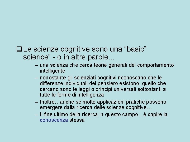 q Le scienze cognitive sono una “basic” science” - o in altre parole… –