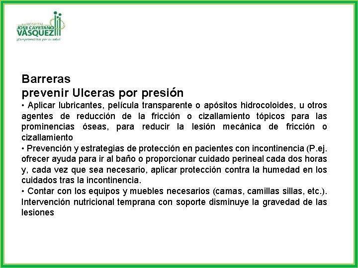 Barreras prevenir Ulceras por presión • Aplicar lubricantes, película transparente o apósitos hidrocoloides, u