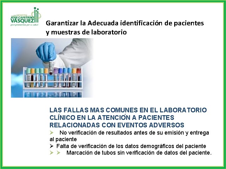 Garantizar la Adecuada identificación de pacientes y muestras de laboratorio LAS FALLAS MAS COMUNES