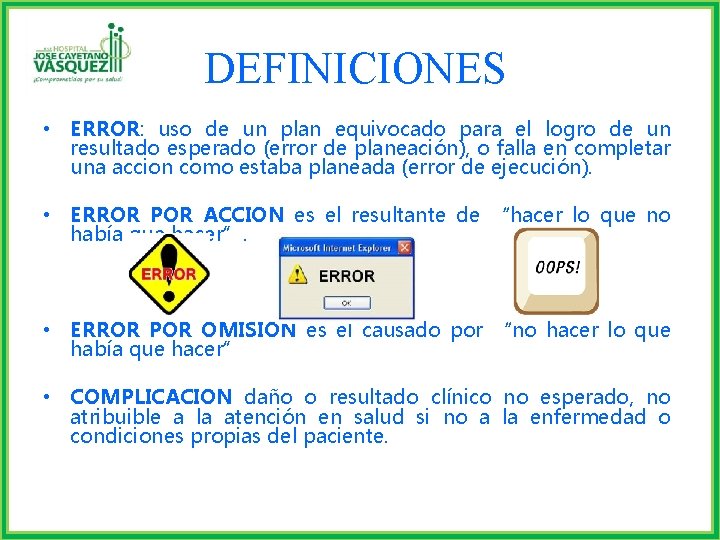 DEFINICIONES • ERROR: uso de un plan equivocado para el logro de un resultado