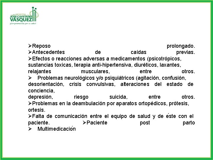  Reposo prolongado. Antecedentes de caídas previas. Efectos o reacciones adversas a medicamentos (psicotrópicos,