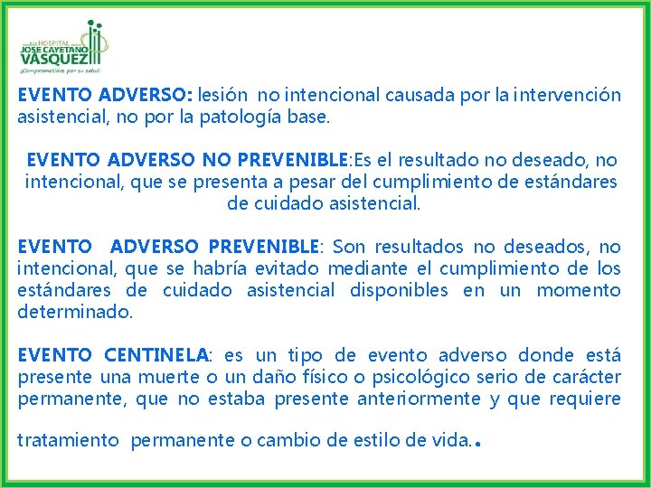 EVENTO ADVERSO: lesión no intencional causada por la intervención asistencial, no por la patología