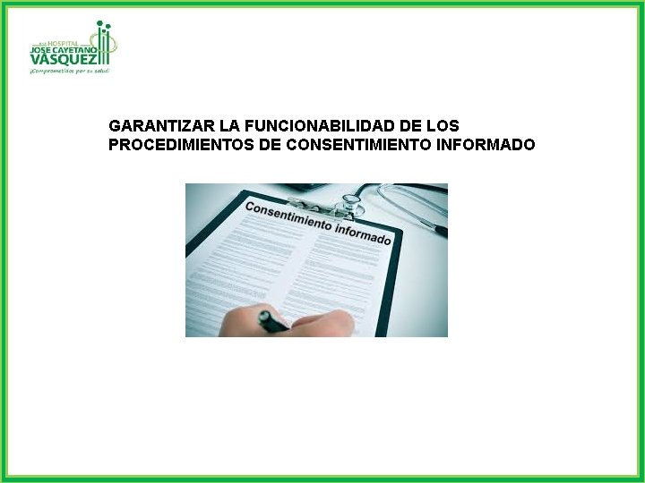 GARANTIZAR LA FUNCIONABILIDAD DE LOS PROCEDIMIENTOS DE CONSENTIMIENTO INFORMADO 